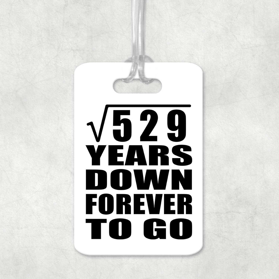 23rd Anniversary Square Root of 529 Years Down Forever To Go - Luggage Bag Tag