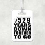 23rd Anniversary Square Root of 529 Years Down Forever To Go - Luggage Bag Tag