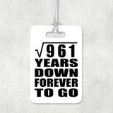 31st Anniversary Square Root of 961 Years Down Forever To Go - Luggage Bag Tag