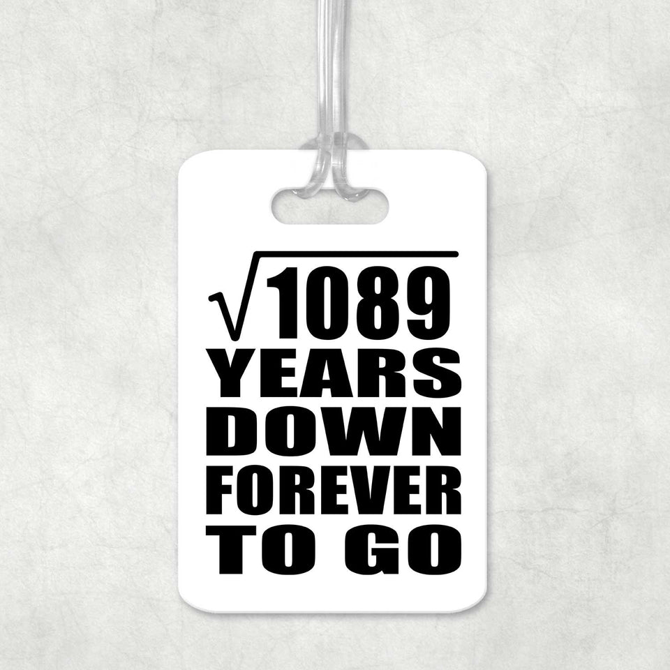 33rd Anniversary Square Root of 1089 Years Down Forever To Go - Luggage Bag Tag