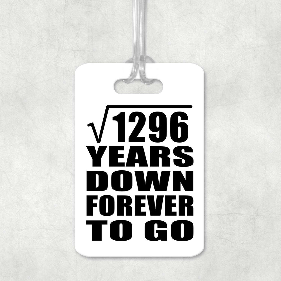 36th Anniversary Square Root of 1296 Years Down Forever To Go - Luggage Bag Tag