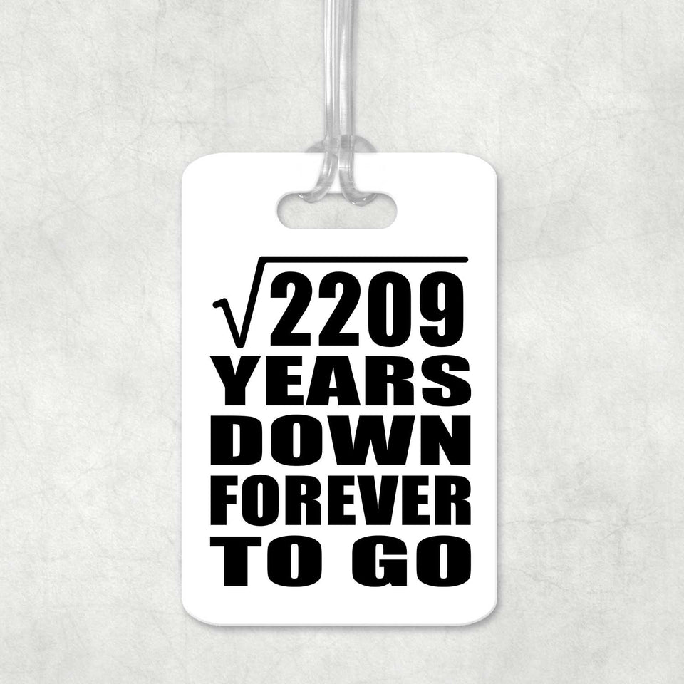 47th Anniversary Square Root of 2209 Years Down Forever To Go - Luggage Bag Tag