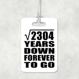 48th Anniversary Square Root of 2304 Years Down Forever To Go - Luggage Bag Tag