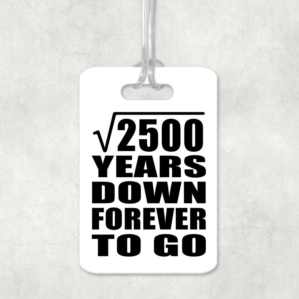 50th Anniversary Square Root of 2500 Years Down Forever To Go - Luggage Bag Tag