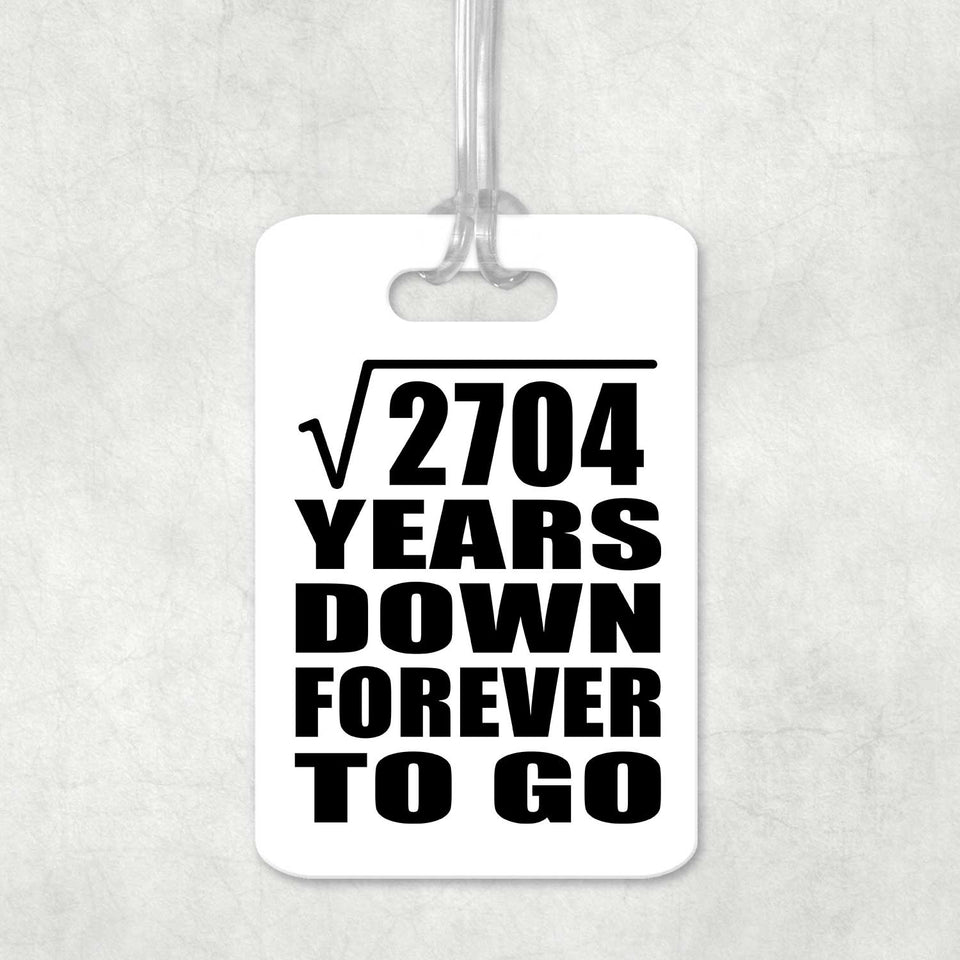 52nd Anniversary Square Root of 2704 Years Down Forever To Go - Luggage Bag Tag