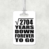52nd Anniversary Square Root of 2704 Years Down Forever To Go - Luggage Bag Tag
