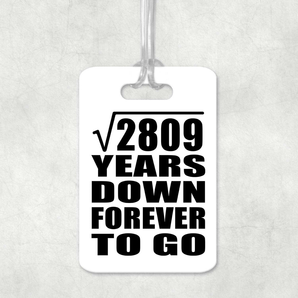 53rd Anniversary Square Root of 2809 Years Down Forever To Go - Luggage Bag Tag