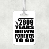 53rd Anniversary Square Root of 2809 Years Down Forever To Go - Luggage Bag Tag