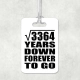 58th Anniversary Square Root of 3364 Years Down Forever To Go - Luggage Bag Tag