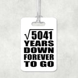71st Anniversary Square Root of 5041 Years Down Forever To Go - Luggage Bag Tag