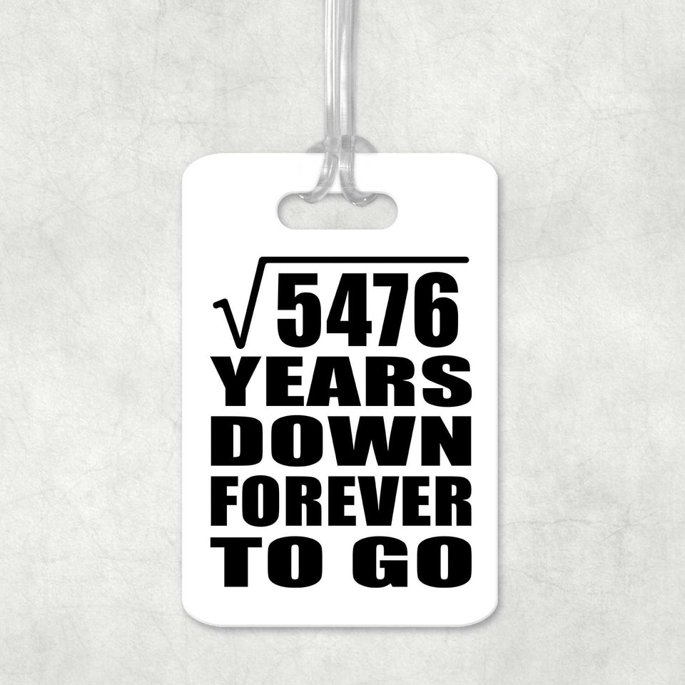 74th Anniversary Square Root of 5476 Years Down Forever To Go - Luggage Bag Tag