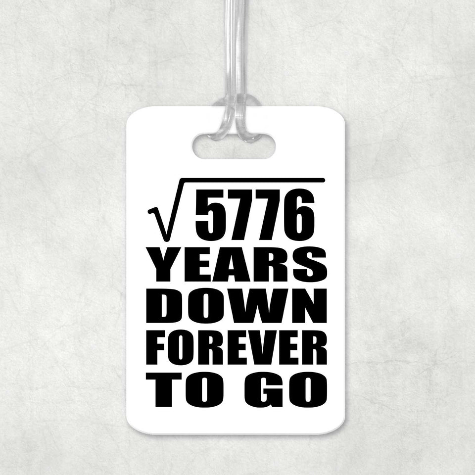 76th Anniversary Square Root of 5776 Years Down Forever To Go - Luggage Bag Tag