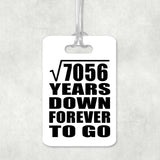 84th Anniversary Square Root of 7056 Years Down Forever To Go - Luggage Bag Tag