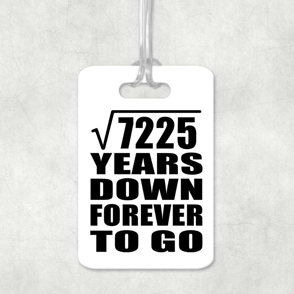 85th Anniversary Square Root of 7225 Years Down Forever To Go - Luggage Bag Tag