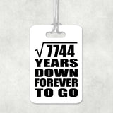 88th Anniversary Square Root of 7744 Years Down Forever To Go - Luggage Bag Tag