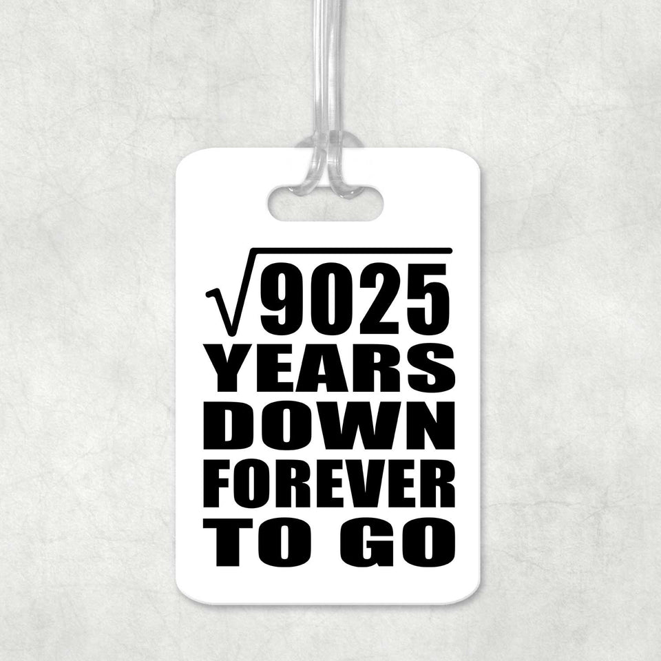 95th Anniversary Square Root of 9025 Years Down Forever To Go - Luggage Bag Tag