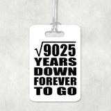 95th Anniversary Square Root of 9025 Years Down Forever To Go - Luggage Bag Tag
