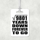 99th Anniversary Square Root of 9801 Years Down Forever To Go - Luggage Bag Tag