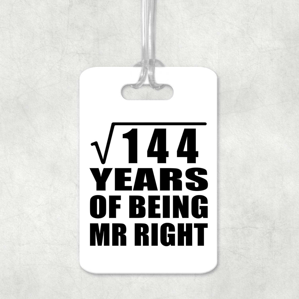 12th Anniversary Square Root of 144 Years of Being Mr Right - Luggage Bag Tag