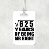 25th Anniversary Square Root of 625 Years of Being Mr Right - Luggage Bag Tag
