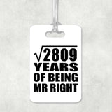 53rd Anniversary Square Root of 2809 Years of Being Mr Right - Luggage Bag Tag
