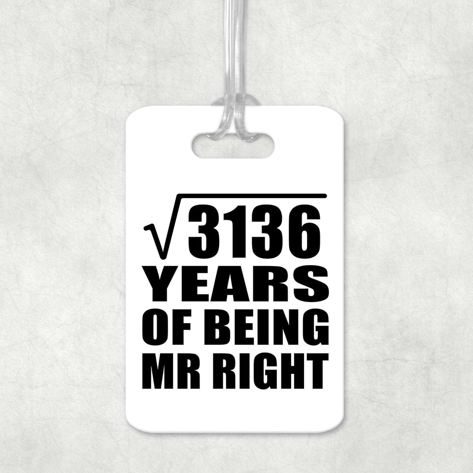 56th Anniversary Square Root of 3136 Years of Being Mr Right - Luggage Bag Tag