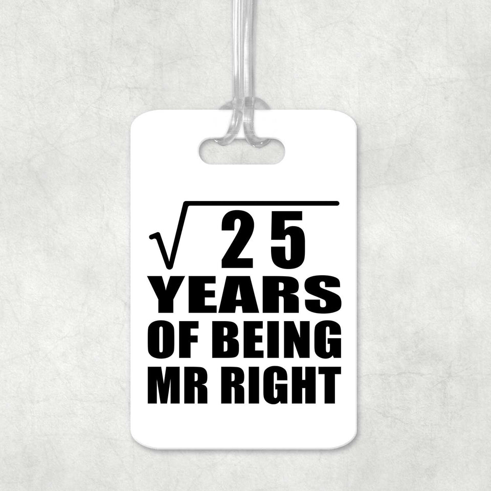 5th Anniversary Square Root of 25 Years of Being Mr Right - Luggage Bag Tag