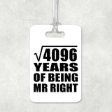 64th Anniversary Square Root of 4096 Years of Being Mr Right - Luggage Bag Tag