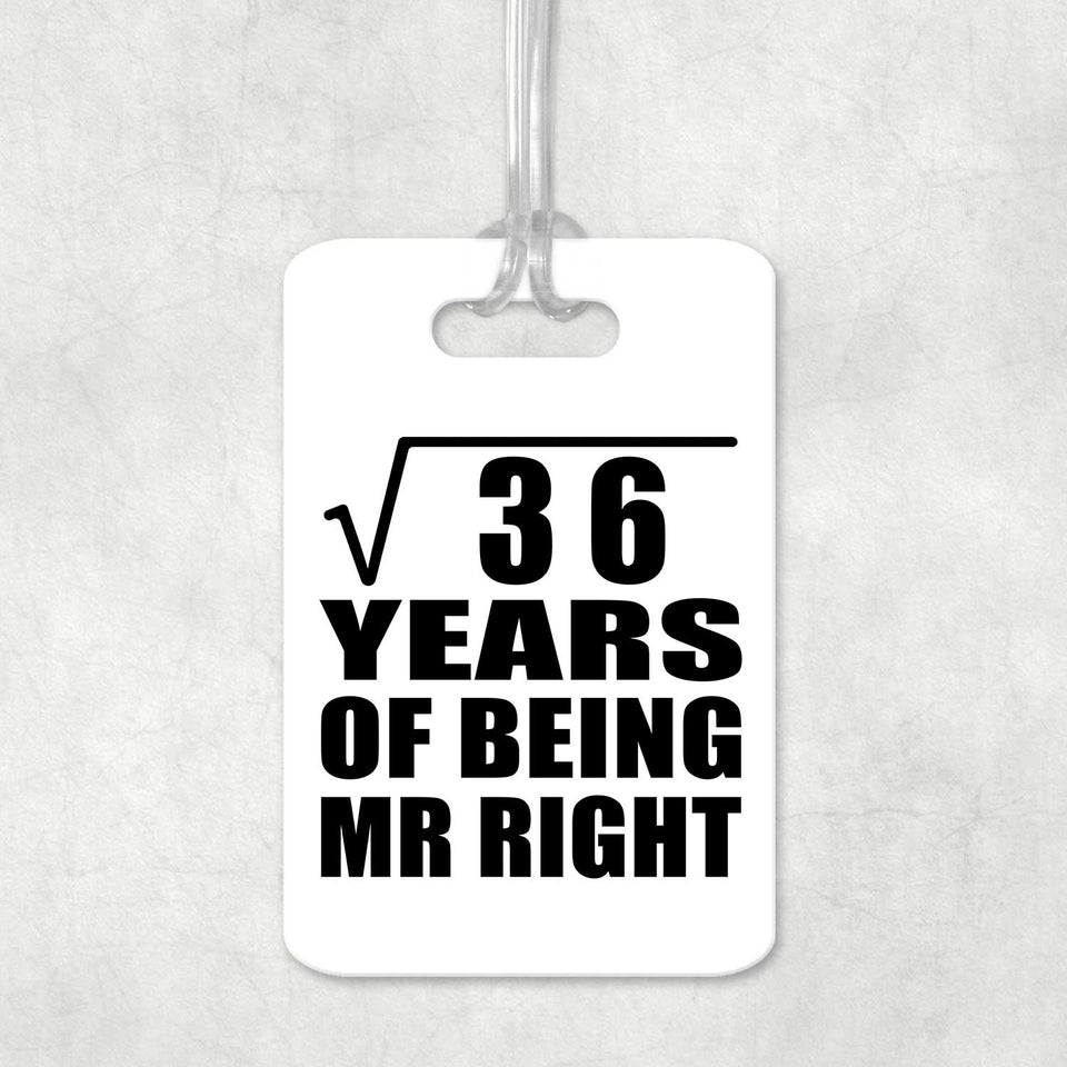 6th Anniversary Square Root of 36 Years of Being Mr Right - Luggage Bag Tag