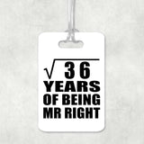 6th Anniversary Square Root of 36 Years of Being Mr Right - Luggage Bag Tag