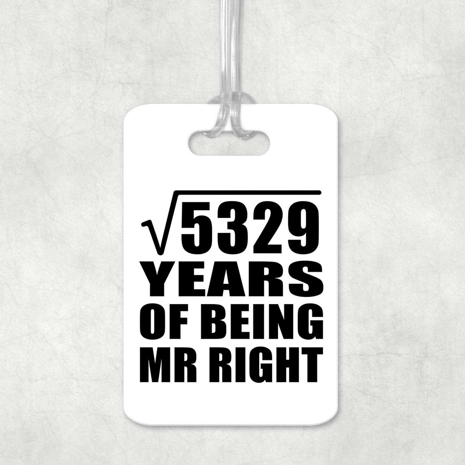 73rd Anniversary Square Root of 5329 Years of Being Mr Right - Luggage Bag Tag