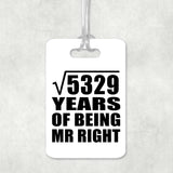 73rd Anniversary Square Root of 5329 Years of Being Mr Right - Luggage Bag Tag