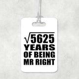 75th Anniversary Square Root of 5625 Years of Being Mr Right - Luggage Bag Tag