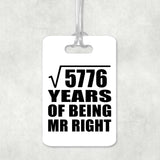 76th Anniversary Square Root of 5776 Years of Being Mr Right - Luggage Bag Tag