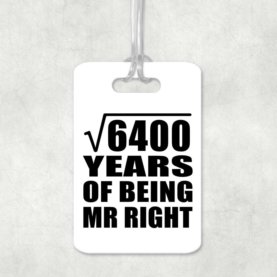 80th Anniversary Square Root of 6400 Years of Being Mr Right - Luggage Bag Tag