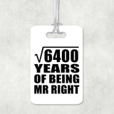 80th Anniversary Square Root of 6400 Years of Being Mr Right - Luggage Bag Tag