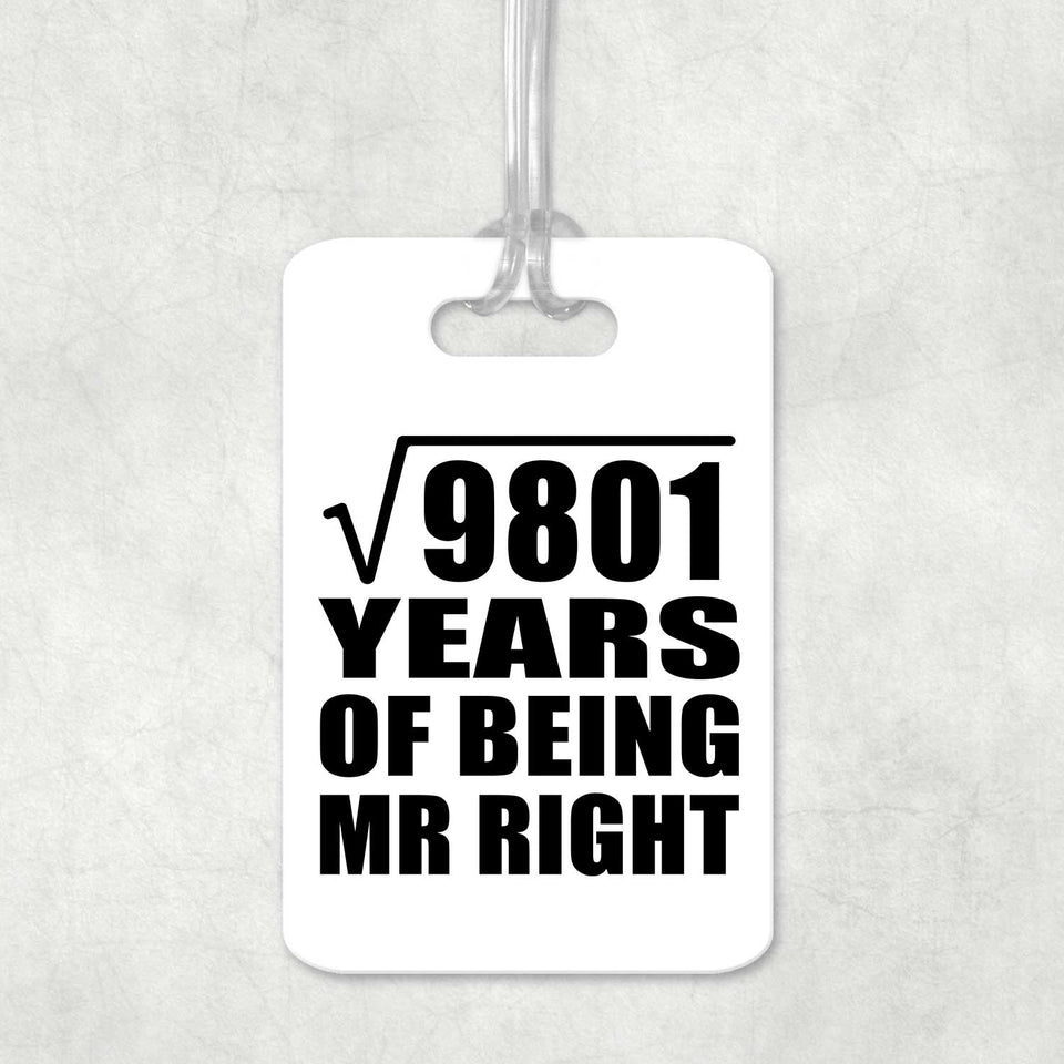 99th Anniversary Square Root of 9801 Years of Being Mr Right - Luggage Bag Tag