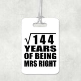 12th Anniversary Square Root of 144 Years of Being Mrs Right - Luggage Bag Tag