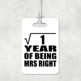1st Anniversary Square Root of 1 Year of Being Mrs Right - Luggage Bag Tag