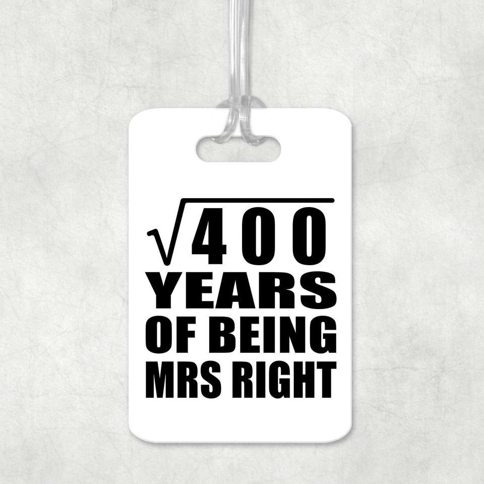 20th Anniversary Square Root of 400 Years of Being Mrs Right - Luggage Bag Tag