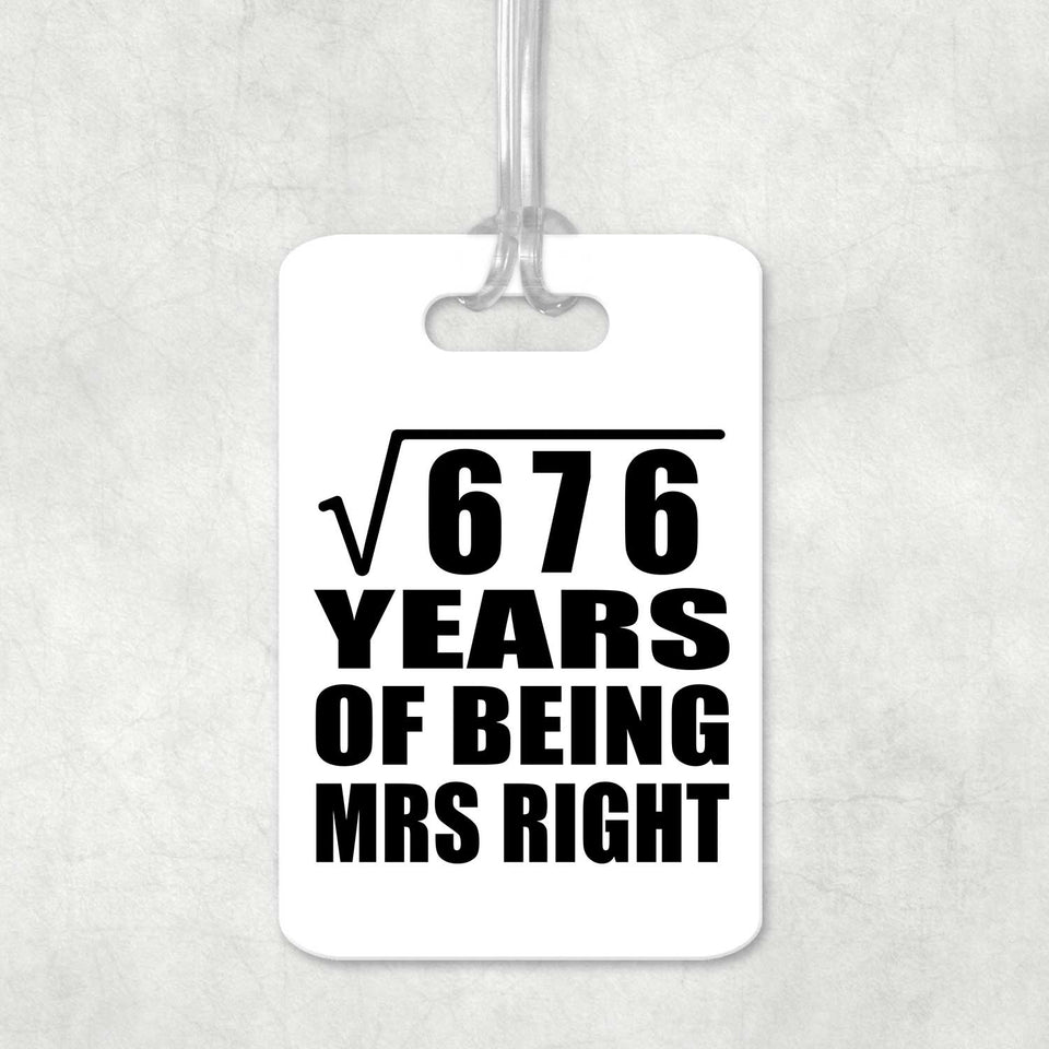 26th Anniversary Square Root of 676 Years of Being Mrs Right - Luggage Bag Tag