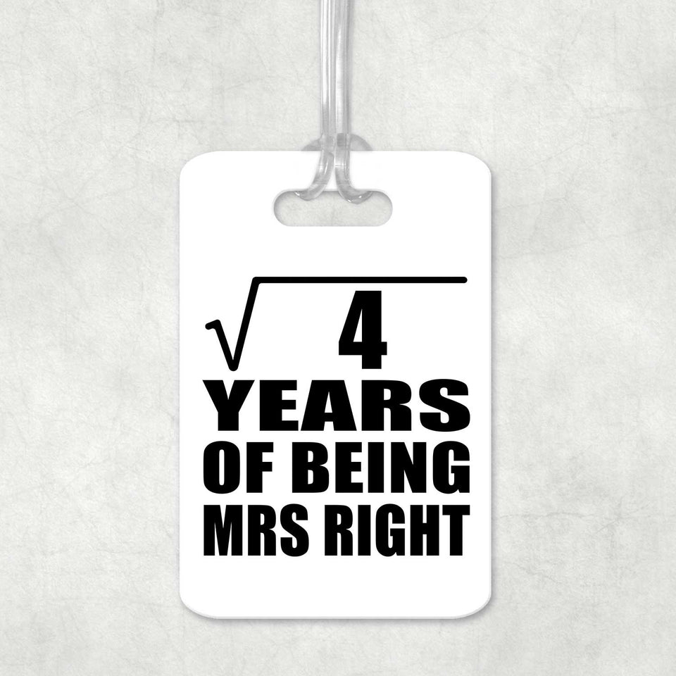 2nd Anniversary Square Root of 4 Years of Being Mrs Right - Luggage Bag Tag