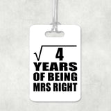 2nd Anniversary Square Root of 4 Years of Being Mrs Right - Luggage Bag Tag