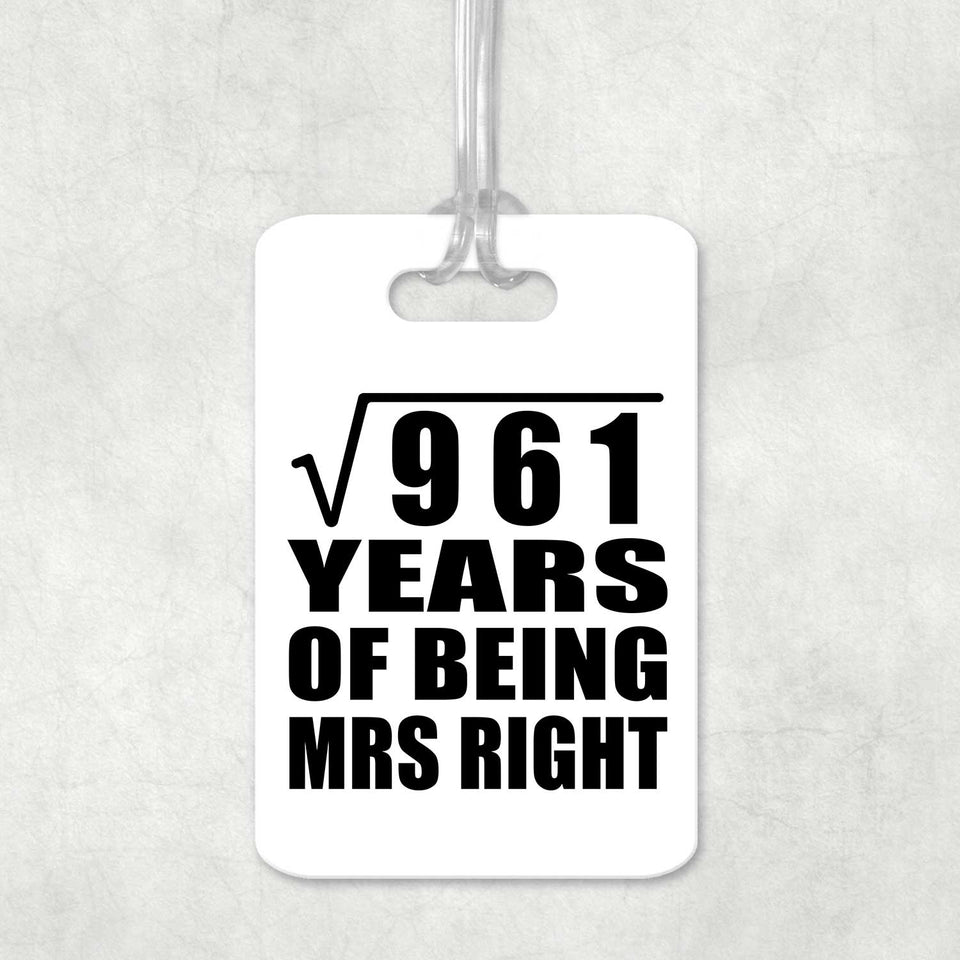 31st Anniversary Square Root of 961 Years of Being Mrs Right - Luggage Bag Tag