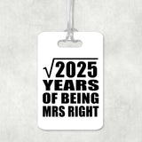 45th Anniversary Square Root of 2025 Years of Being Mrs Right - Luggage Bag Tag