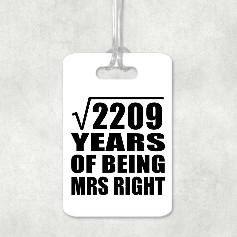 47th Anniversary Square Root of 2209 Years of Being Mrs Right - Luggage Bag Tag