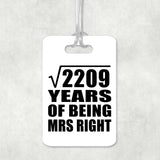 47th Anniversary Square Root of 2209 Years of Being Mrs Right - Luggage Bag Tag