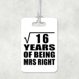 4th Anniversary Square Root of 16 Years of Being Mrs Right - Luggage Bag Tag