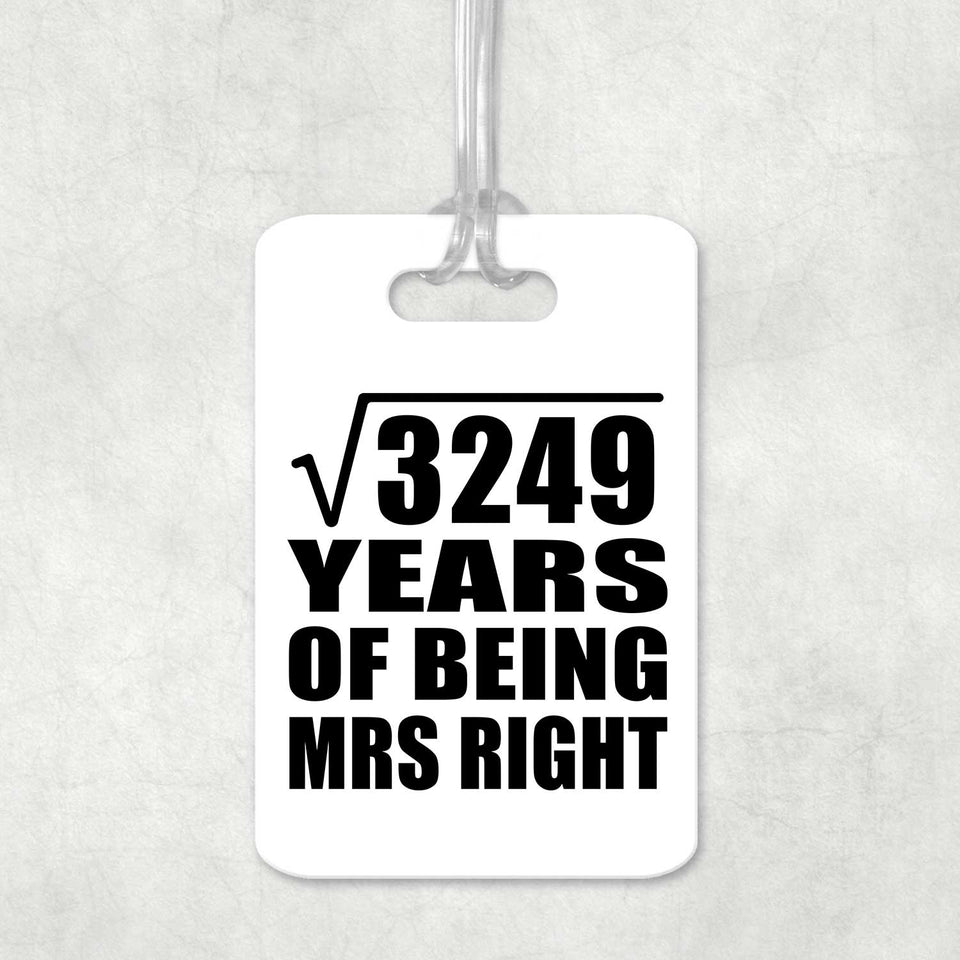 57th Anniversary Square Root of 3249 Years of Being Mrs Right - Luggage Bag Tag