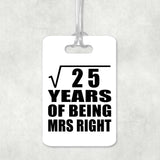 5th Anniversary Square Root of 25 Years of Being Mrs Right - Luggage Bag Tag